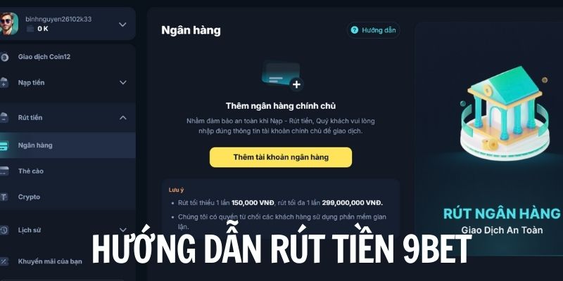 Hướng dẫn rút tiền 9Bet bằng chuyển khoản ngân hàng chi tiết