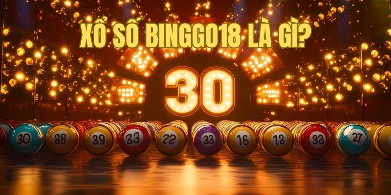 Xổ số Bingo18 - Thiên đường cá cược lottery 2025