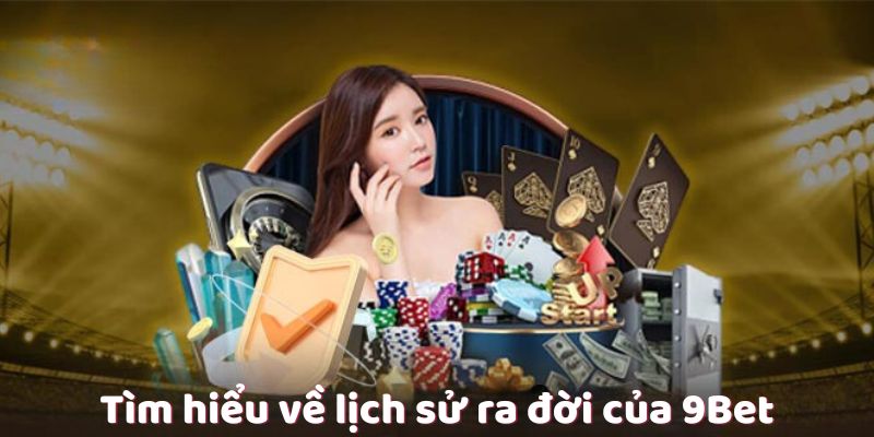 Lịch sử thành lập của 9bet com